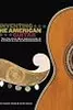 Inventing the American Guitar: The Pre-Civil War Innovations of C.F. Martin and His Contemporaries