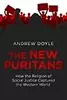 The New Puritans: How the Religion of Social Justice Captured the Western World