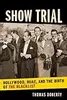 Show Trial: Hollywood, Huac, and the Birth of the Blacklist