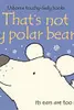 That's Not My Polar Bear...