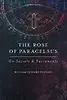 The Rose Of Paracelsus: On Secrets & Sacraments