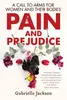 Pain and Prejudice: A Call to Arms for Women and Their Bodies