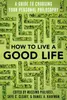 How to Live a Good Life: A Guide to Choosing Your Personal Philosophy