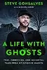 A Life with Ghosts: True, Terrifying, and Insightful Tales from My Favorite Haunts
