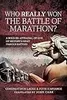 Who Really Won the Battle of Marathon?: A bold re-appraisal of one of history’s most famous battles