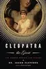 Cleopatra the Great: The Woman Behind the Legend