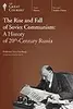 The Rise and Fall of Soviet Communism: A History of 20th-Century Russia