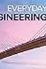 Everyday Engineering: Understanding the Marvels of Daily Life
