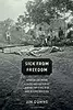 Sick From Freedom: African-American Illness and Suffering during the Civil War and Reconstruction
