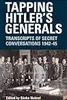 Tapping Hitler's Generals: Transcripts of Secret Conversations 1942-45