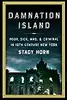 Damnation Island: Poor, Sick, Mad, & Criminal in 19th-Century New York