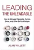 Leading the Unleadable: How to Manage Mavericks, Cynics, Divas, and Other Difficult People