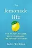 The Lemonade Life: How to Fuel Success, Create Happiness, and Conquer Anything