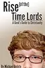Rise of the Time Lords: A Geek's Guide to Christianity
