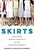 Skirts: Fashioning Modern Femininity in the Twentieth Century