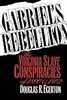 Gabriel's Rebellion: The Virginia Slave Conspiracies of 1800 and 1802