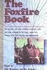 The Foxfire Book: Hog Dressing; Log Cabin Building; Mountain Crafts and Foods; Planting by the Signs; Snake Lore, Hunting Tales, Faith Healing