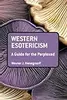 Western Esotericism: A Guide for the Perplexed