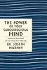 The Power of Your Subconscious Mind: The Complete Original Edition: Also Includes the Bonus Book "You Can Change Your Whole Life"