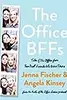 The Office BFFs: Tales of The Office from Two Best Friends Who Were There