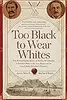 Too Black To Wear Whites: The Remarkable Story of Krom Hendricks, a Cricket Hero who was Rejected by Cecil John Rhodes's Empire