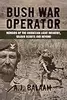 Bush War Operator: Memoirs of the Rhodesian Light Infantry, Selous Scouts and beyond