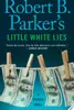 Robert B. Parker's Little White Lies