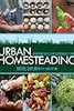 Urban Homesteading: Heirloom Skills for Sustainable Living