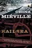 Railsea: A Novel
