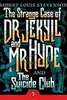 The Strange Case of Dr Jekyll and MR Hyde & the Suicide Club