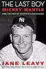 The Last Boy: Mickey Mantle and the End of America's Childhood