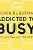 Addicted to Busy: Why Life Has Got So Hectic