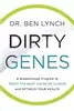 Dirty Genes: A Breakthrough Program to Treat the Root Cause of Illness and Optimize Your Health