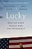 Lucky: How Joe Biden Barely Won the Presidency
