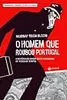 O Homem Que Roubou Portugal - A história do maior golpe financeiro de todos os tempos