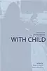 With Child: Substance Use During Pregnancy: A Woman-Centred Approach