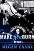 Make You Burn
