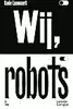 Wij, robots