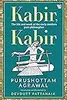 Kabir, Kabir: The Life and Work of the Early Modern Poet-Philosopher