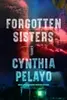 Forgotten Sisters: A Novel