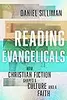 Reading Evangelicals: How Christian Fiction Shaped a Culture and a Faith