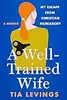 A Well Trained Wife: My Escape from Christian Patriarchy