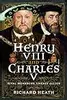 Henry VIII and Charles V: Rival Monarchs, Uneasy Allies