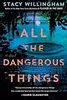 All the Dangerous Things: A Novel