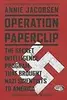 Operation Paperclip: The Secret Intelligence Program to Bring Naziscientists to America