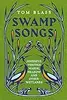 Swamp Songs: Journeys Through Marsh, Meadow and Other Wetlands