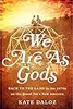 We Are As Gods: Back to the Land in the 1970s on the Quest for a New America