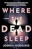 Where the Dead Sleep: A Novel