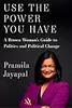 Use the Power You Have: A Brown Woman’s Guide to Politics and Political Change
