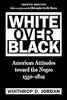 White Over Black: American Attitudes Toward the Negro, 1550-1812